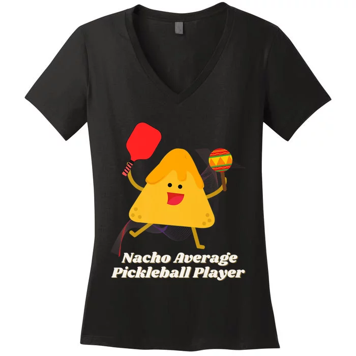 Nacho Average Pickleball Player Women's V-Neck T-Shirt