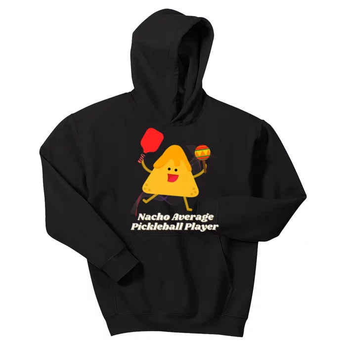 Nacho Average Pickleball Player Kids Hoodie