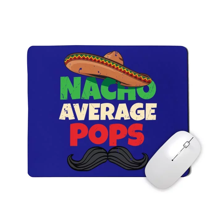 Nacho Average Pops Granddad Gramps American Grandpa Great Gift Mousepad