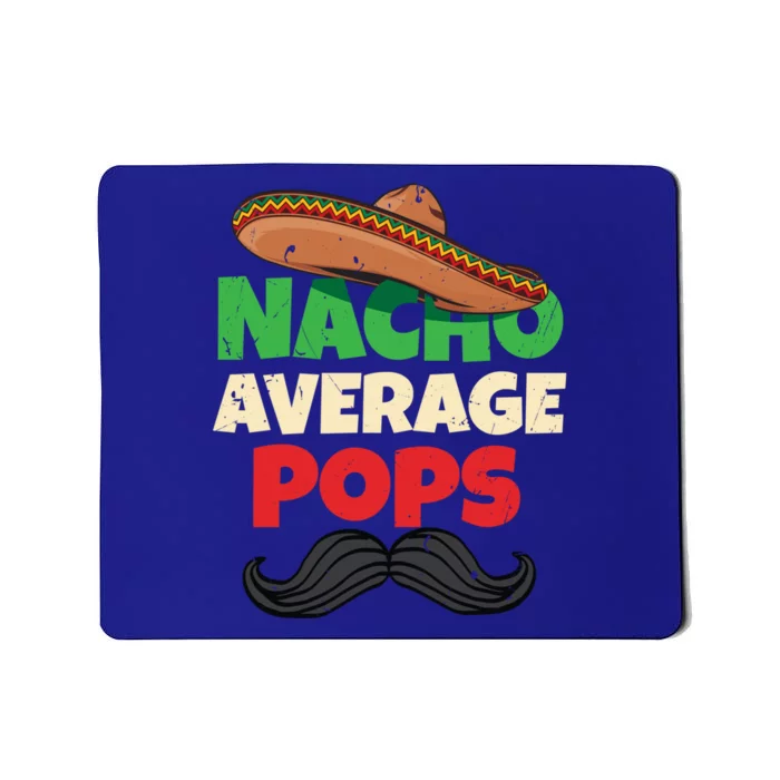 Nacho Average Pops Granddad Gramps American Grandpa Great Gift Mousepad