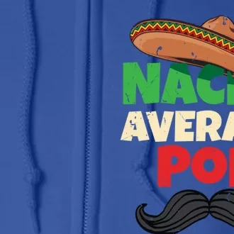 Nacho Average Pop Grandfather American Grandpa Gift Full Zip Hoodie