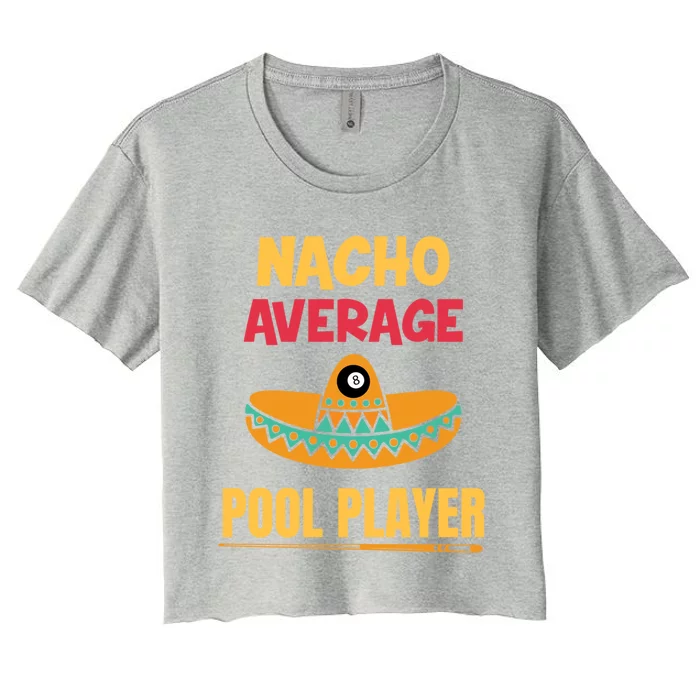 Nacho Average Pool Player Billiard Gift Women's Crop Top Tee