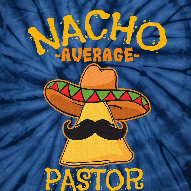 Nacho Average Pastor Preacher Religious Leader Cinco De Mayo Tie-Dye T-Shirt