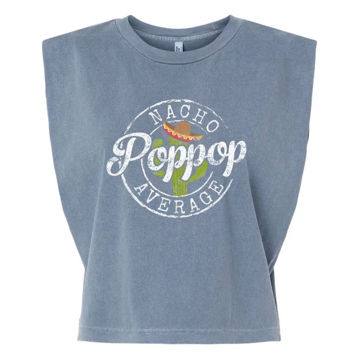 Nacho Average Poppop Funny Grandpa Pop Gift FatherS Day Garment-Dyed Women's Muscle Tee