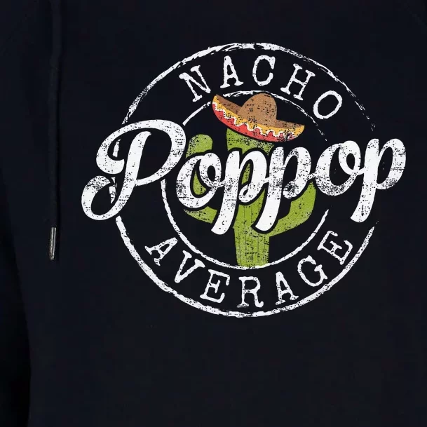 Nacho Average Poppop Funny Grandpa Pop Gift FatherS Day Womens Funnel Neck Pullover Hood