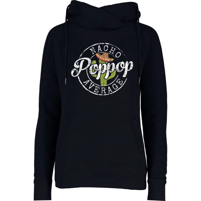 Nacho Average Poppop Funny Grandpa Pop Gift FatherS Day Womens Funnel Neck Pullover Hood