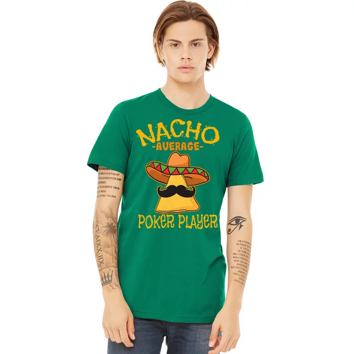 Nacho Average Poker Player Mexican Card Games Cinco De Mayo Premium T-Shirt