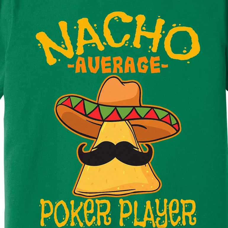 Nacho Average Poker Player Mexican Card Games Cinco De Mayo Premium T-Shirt