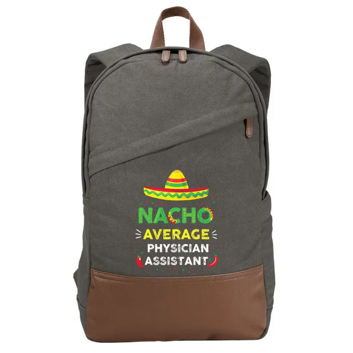 Nacho Average Physician Assistant Fun Gift Cinco De Mayo Cotton Canvas Backpack