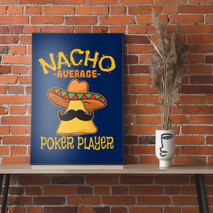 Nacho Average Poker Player Mexican Card Games Cinco De Mayo Poster