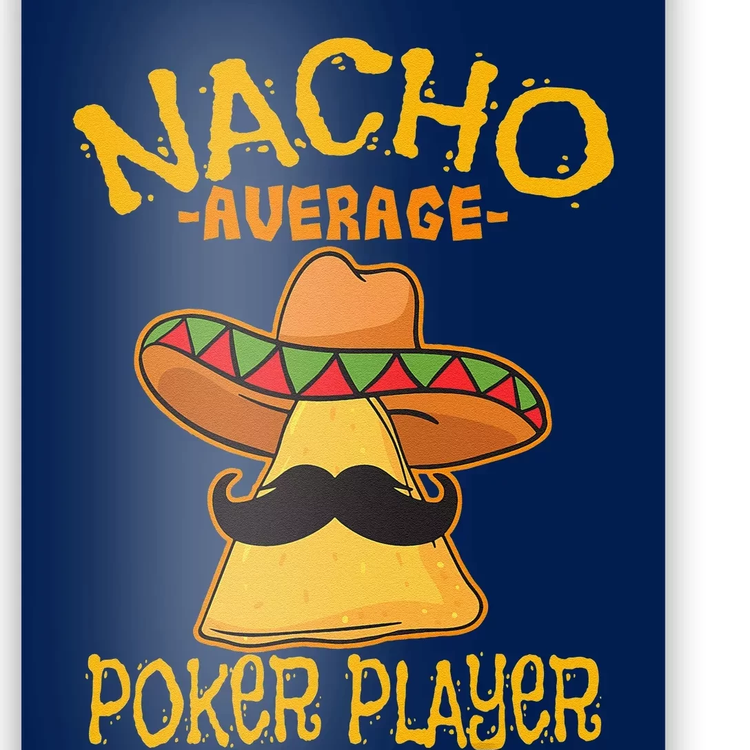 Nacho Average Poker Player Mexican Card Games Cinco De Mayo Poster