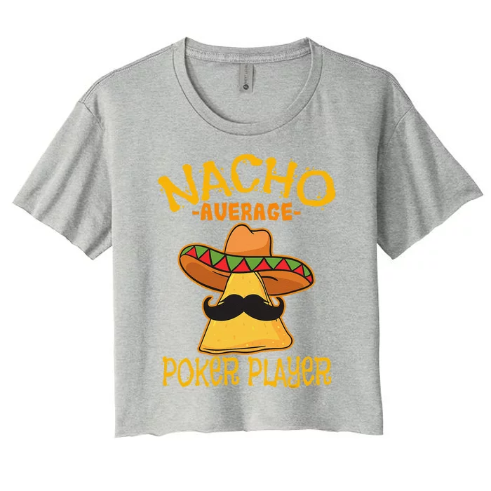 Nacho Average Poker Player Mexican Card Games Cinco De Mayo Women's Crop Top Tee