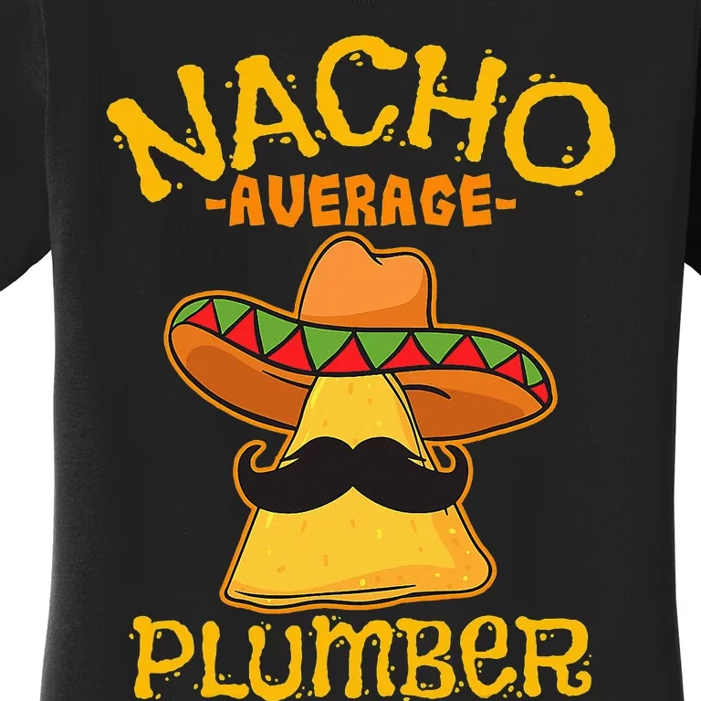 Nacho Average Plumber Mexican Craftsman Cinco De Mayo Women's T-Shirt