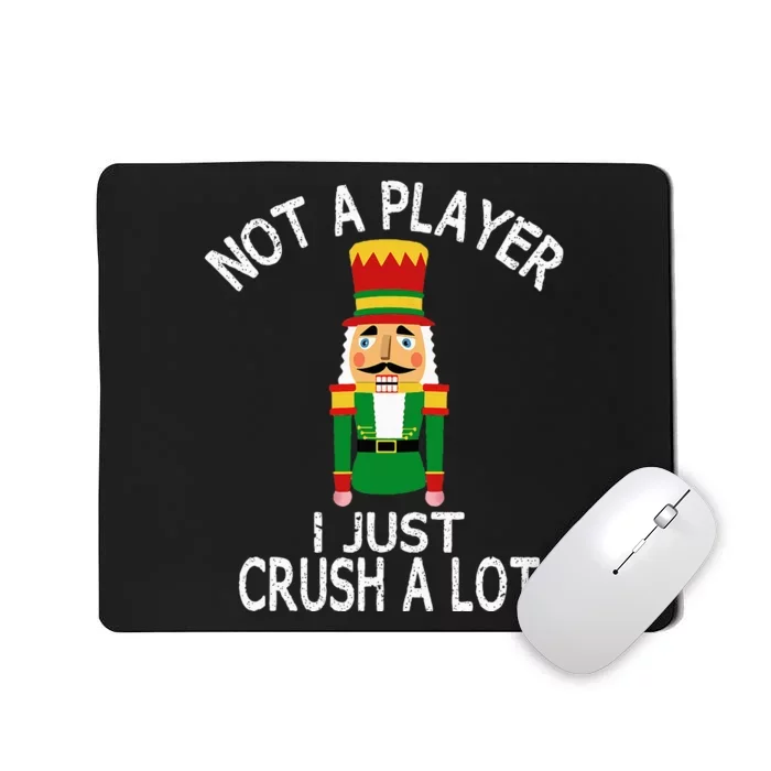 Not A Player I Just Crush A Lot Funny Ugly Christmas Party Mousepad