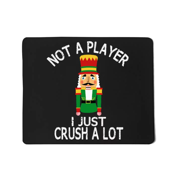 Not A Player I Just Crush A Lot Funny Ugly Christmas Party Mousepad