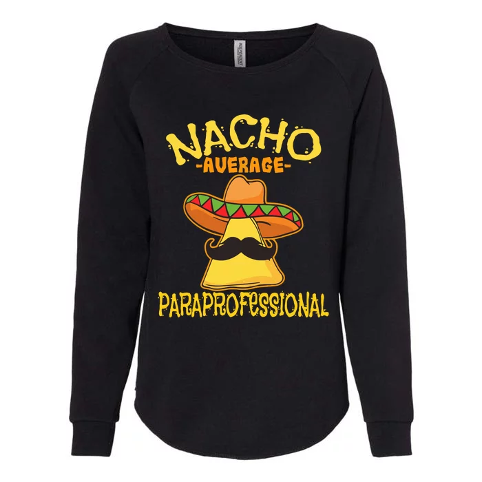 Nacho Average Paraprofessional Womens California Wash Sweatshirt