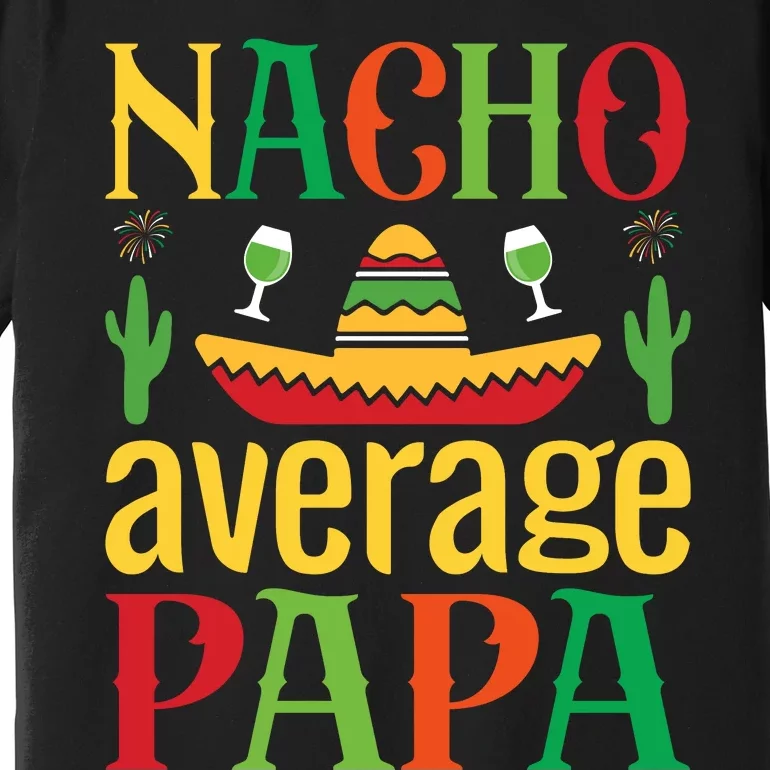 Nacho Average Papa Premium T-Shirt