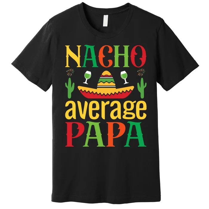 Nacho Average Papa Premium T-Shirt