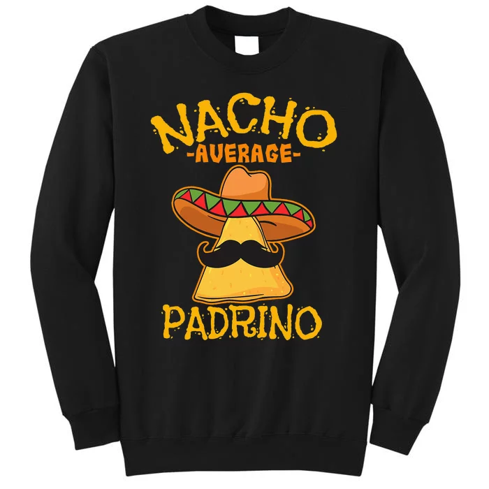 Nacho Average Padrino Godparent Godfather Cinco de Mayo Tall Sweatshirt