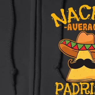 Nacho Average Padrino Godparent Godfather Cinco de Mayo Full Zip Hoodie