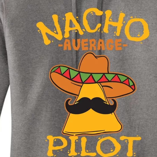 Nacho Average Pilot Aviator Flight Captain Cinco De Mayo Women's Pullover Hoodie