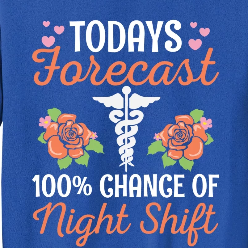 Nursing Appreciation Quote Night Shift Nurse Gift Tall Sweatshirt