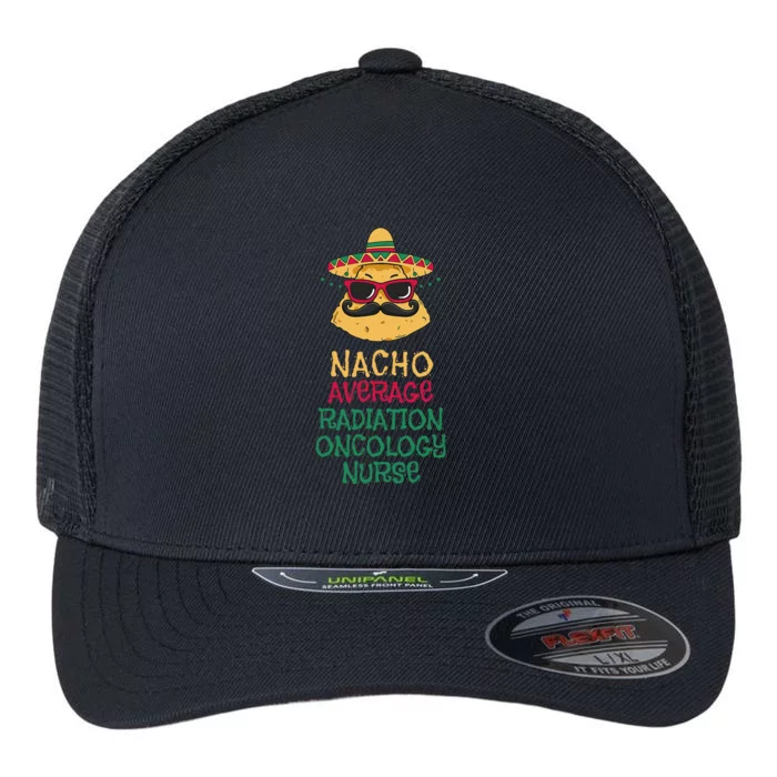 Nacho Average Radiation Oncology Nurse Cinco De Mayo Flexfit Unipanel Trucker Cap