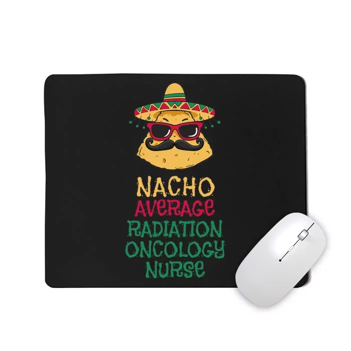 Nacho Average Radiation Oncology Nurse Cinco De Mayo Mousepad