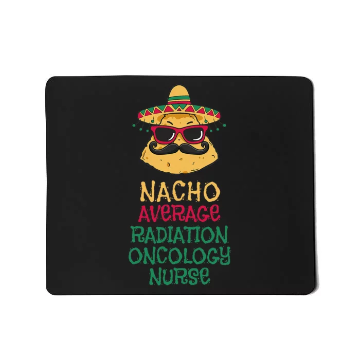 Nacho Average Radiation Oncology Nurse Cinco De Mayo Mousepad