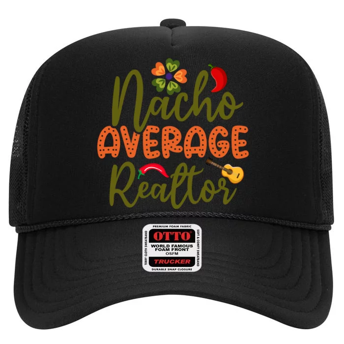 Nacho Average Realtor Cinco De Mayo Gift High Crown Mesh Trucker Hat