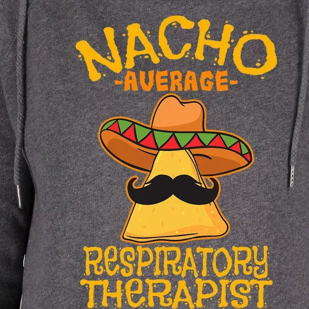 Nacho Average Respiratory Therapist RT Asthma Cinco de Mayo Womens Funnel Neck Pullover Hood