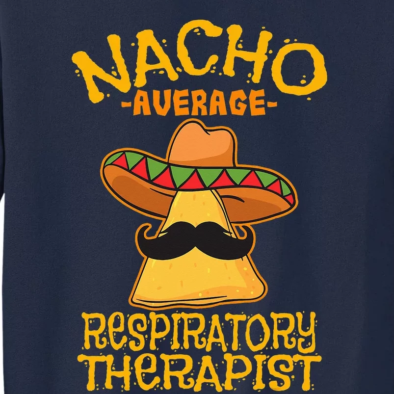 Nacho Average Respiratory Therapist RT Asthma Cinco de Mayo Tall Sweatshirt