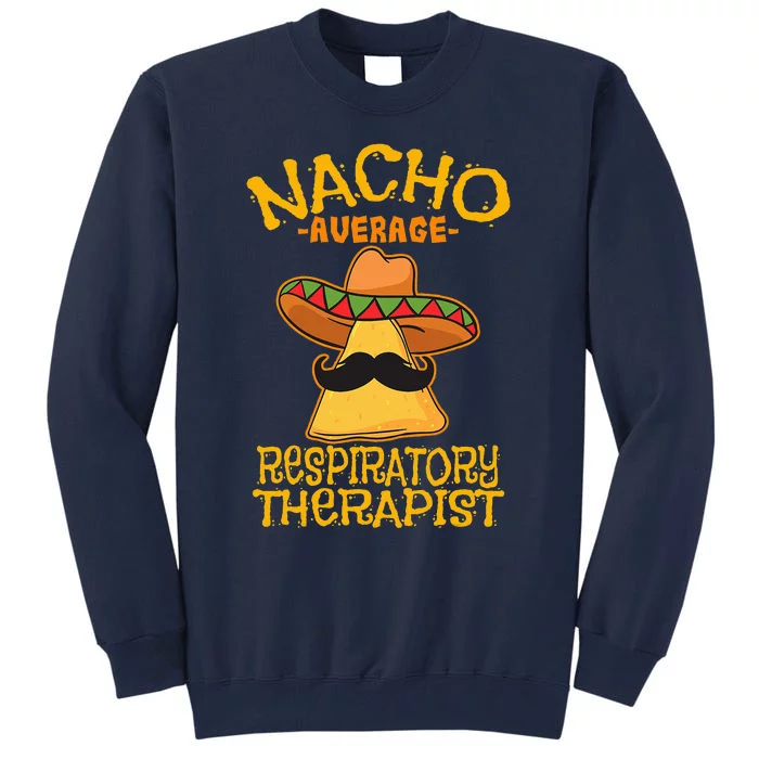 Nacho Average Respiratory Therapist RT Asthma Cinco de Mayo Tall Sweatshirt