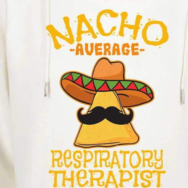 Nacho Average Respiratory Therapist RT Asthma Cinco De Mayo Womens Funnel Neck Pullover Hood