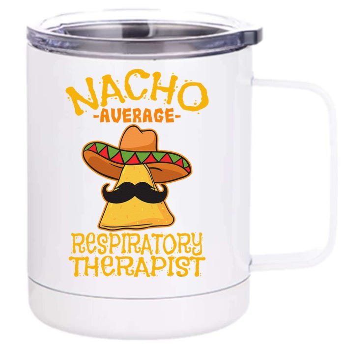 Nacho Average Respiratory Therapist RT Asthma Cinco De Mayo Front & Back 12oz Stainless Steel Tumbler Cup