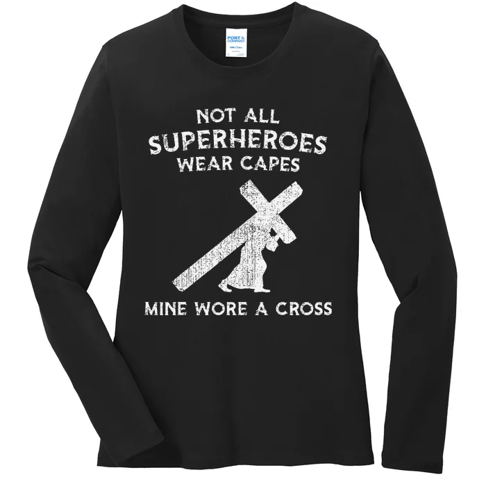 Not All Superheroes Wear Capes Mine Wore A Cross Ladies Long Sleeve Shirt