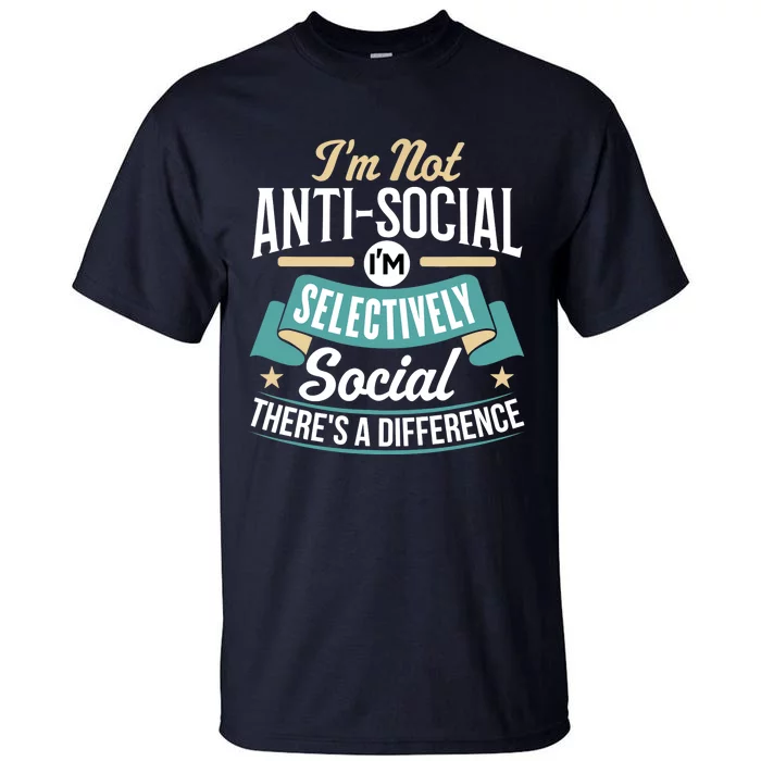 Not Antisocial, Sarcastic Humor, Sarcasm Tall T-Shirt