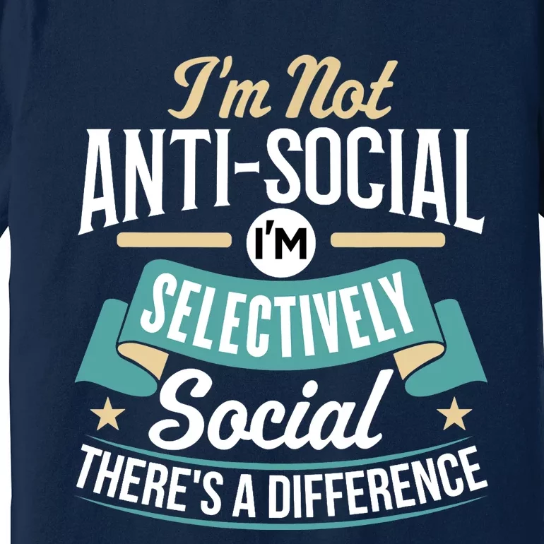 Not Antisocial, Sarcastic Humor, Sarcasm Premium T-Shirt