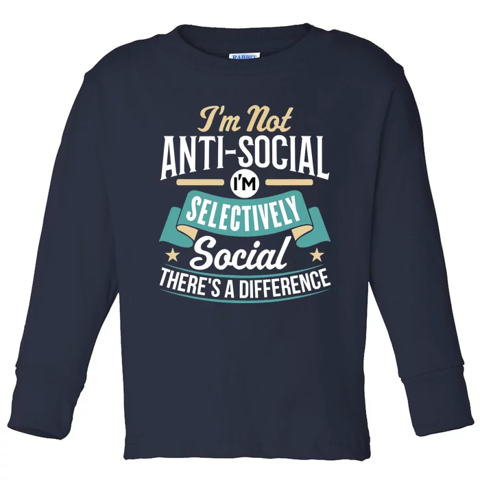 Not Antisocial, Sarcastic Humor, Sarcasm Toddler Long Sleeve Shirt