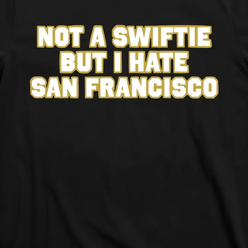 Not A Swifti But I Have San Francisco T-Shirt