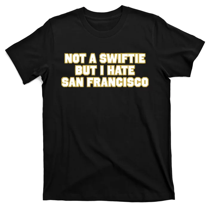 Not A Swifti But I Have San Francisco T-Shirt