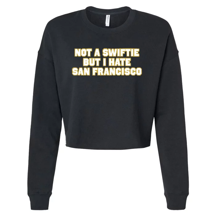 Not A Swifti But I Have San Francisco Cropped Pullover Crew