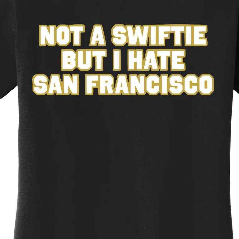 Not A Swifti But I Have San Francisco Women's T-Shirt