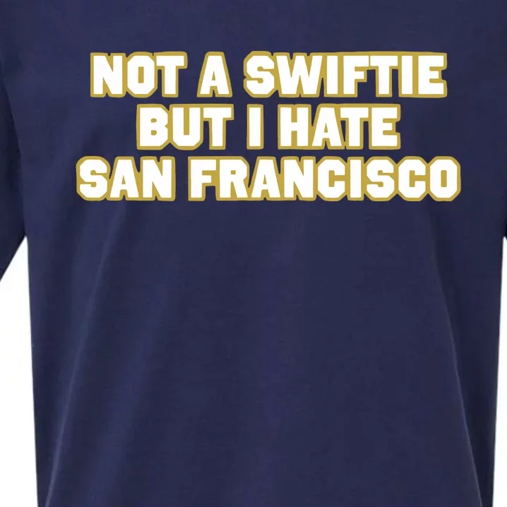 Not A Swifti But I Have San Francisco Sueded Cloud Jersey T-Shirt