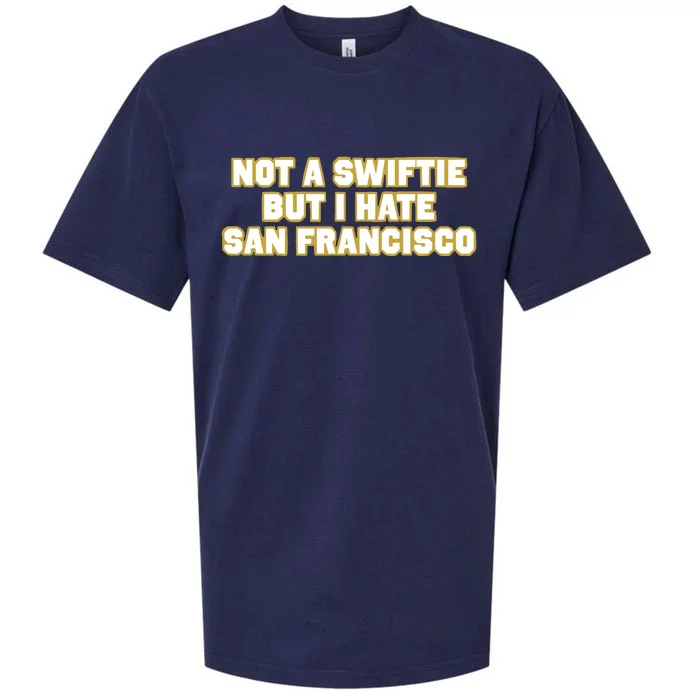 Not A Swifti But I Have San Francisco Sueded Cloud Jersey T-Shirt