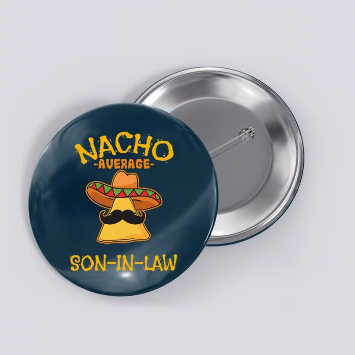 Nacho Average Soninlaw Mexican Dish Husband Cinco De Mayo Button