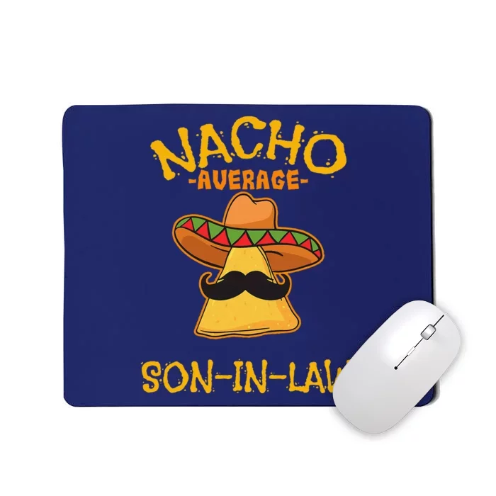 Nacho Average Soninlaw Mexican Dish Husband Cinco De Mayo Mousepad