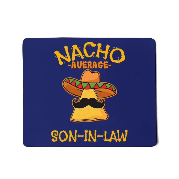 Nacho Average Soninlaw Mexican Dish Husband Cinco De Mayo Mousepad