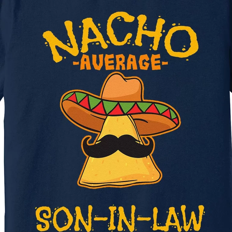 Nacho Average Soninlaw Mexican Dish Husband Cinco De Mayo Premium T-Shirt