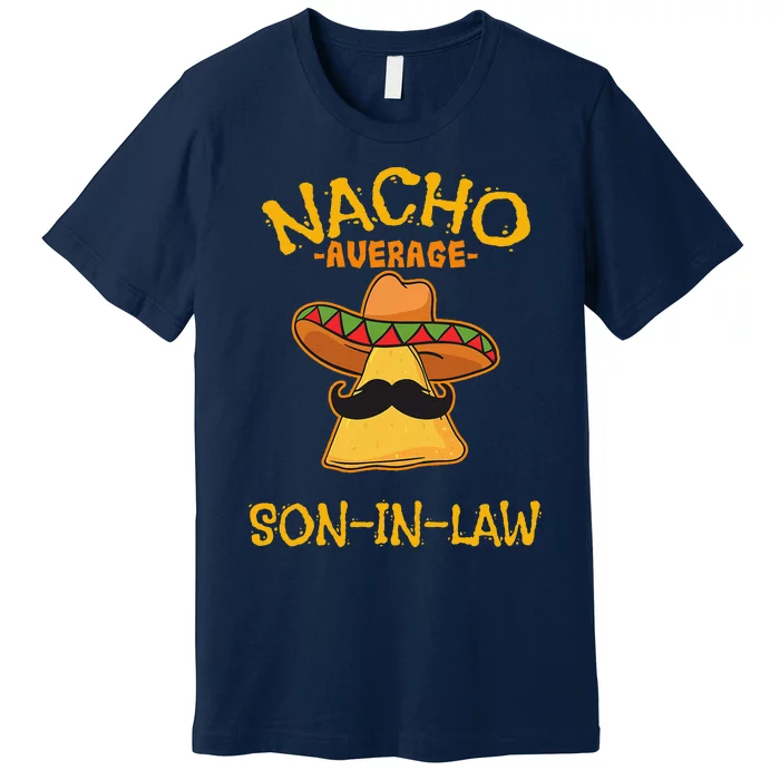 Nacho Average Soninlaw Mexican Dish Husband Cinco De Mayo Premium T-Shirt